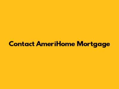 Contact AmeriHome Mortgage