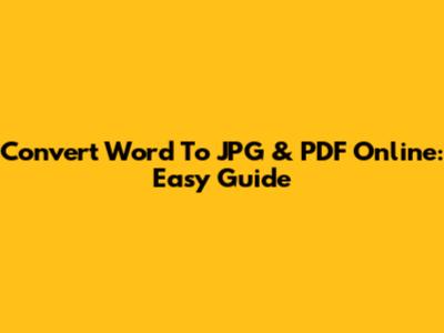 Convert Word To JPG & PDF Online: Easy Guide