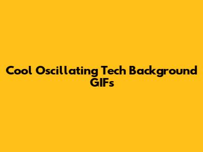 Cool Oscillating Tech Background GIFs