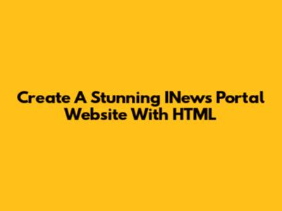 Create A Stunning INews Portal Website With HTML