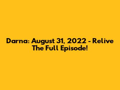 Darna: August 31, 2022 - Relive The Full Episode!