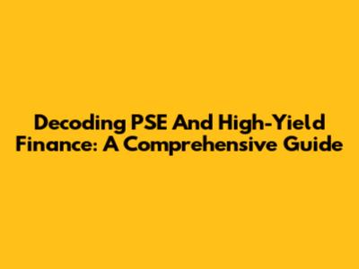 Decoding PSE And High-Yield Finance: A Comprehensive Guide