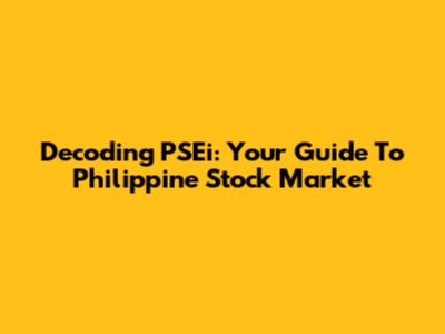 Decoding PSEi: Your Guide To Philippine Stock Market