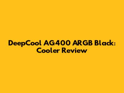 DeepCool AG400 ARGB Black: Cooler Review