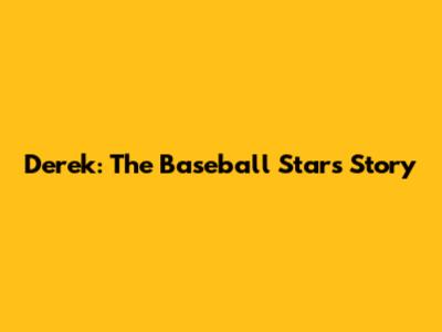 Derek: The Baseball Star's Story