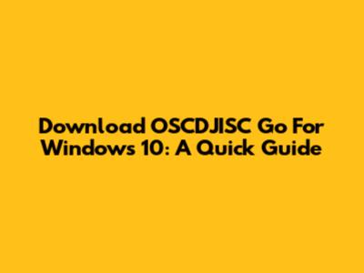 Download OSCDJISC Go For Windows 10: A Quick Guide