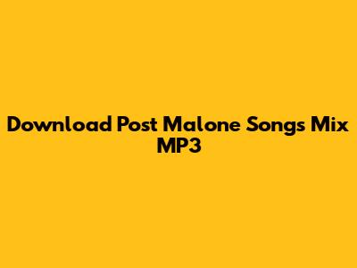 Download Post Malone Songs Mix MP3
