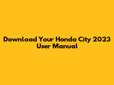 Download Your Honda City 2023 User Manual