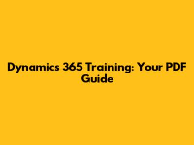 Dynamics 365 Training: Your PDF Guide