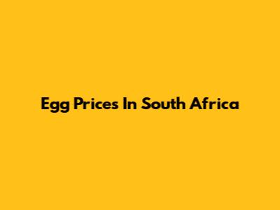 Egg Prices In South Africa