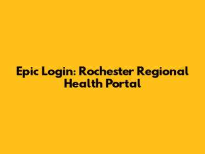 Epic Login: Rochester Regional Health Portal