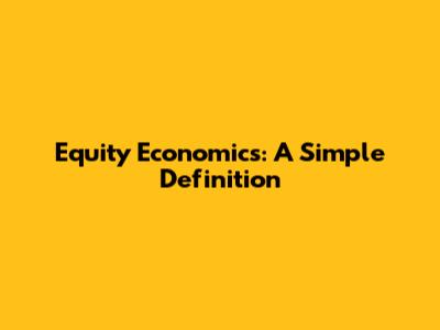Equity Economics: A Simple Definition