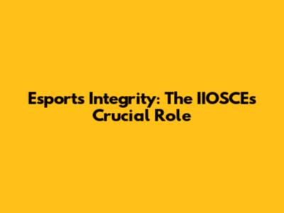 Esports Integrity: The IIOSCE's Crucial Role
