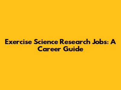 Exercise Science Research Jobs: A Career Guide