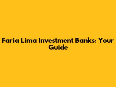 Faria Lima Investment Banks: Your Guide