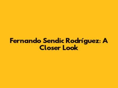 Fernando Sendic Rodríguez: A Closer Look