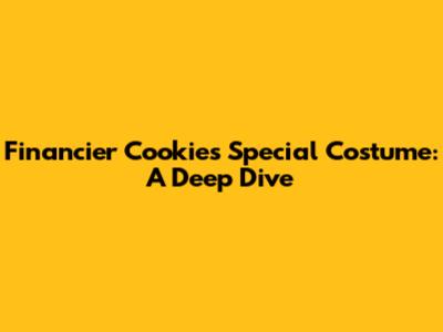 Financier Cookie's Special Costume: A Deep Dive