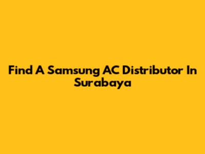 Find A Samsung AC Distributor In Surabaya