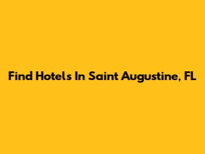 Find Hotels In Saint Augustine, FL