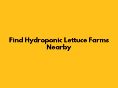 Find Hydroponic Lettuce Farms Nearby
