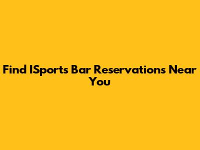 Find ISports Bar Reservations Near You