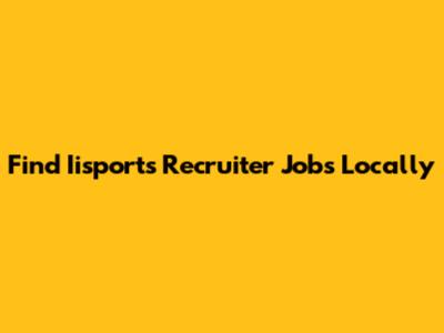 Find Iisports Recruiter Jobs Locally