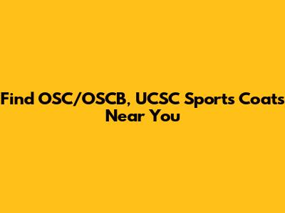 Find OSC/OSCB, UCSC Sports Coats Near You
