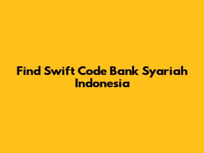 Find Swift Code Bank Syariah Indonesia