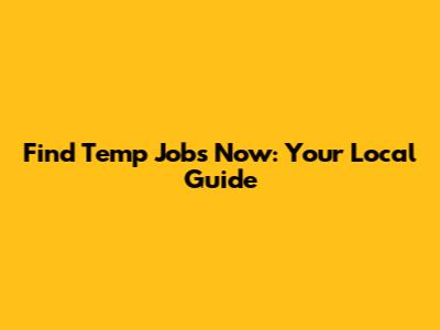Find Temp Jobs Now: Your Local Guide