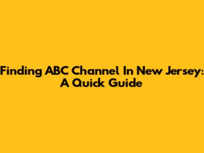 Finding ABC Channel In New Jersey: A Quick Guide