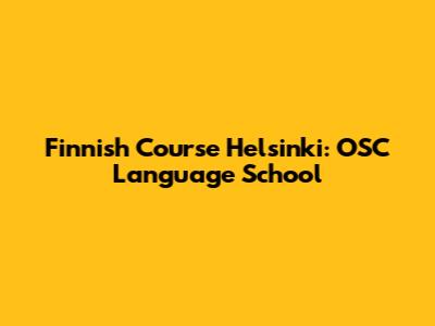 Finnish Course Helsinki: OSC Language School