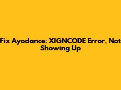 Fix Ayodance: XIGNCODE Error, Not Showing Up