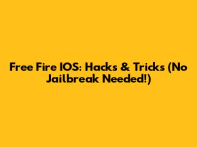 Free Fire IOS: Hacks & Tricks (No Jailbreak Needed!)