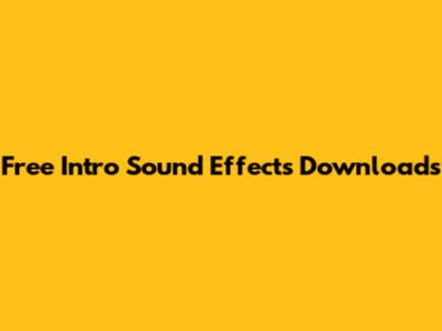 Free Intro Sound Effects Downloads