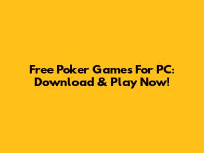 Free Poker Games For PC: Download & Play Now!