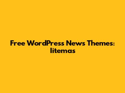Free WordPress News Themes: Iitemas