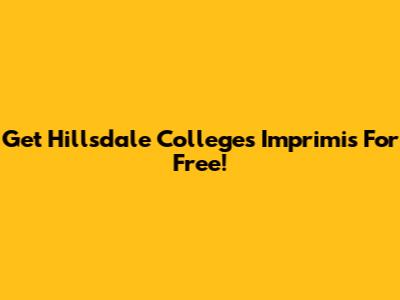 Get Hillsdale College's Imprimis For Free!