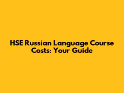 HSE Russian Language Course Costs: Your Guide