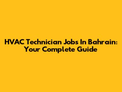 HVAC Technician Jobs In Bahrain: Your Complete Guide
