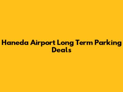 Haneda Airport Long Term Parking Deals