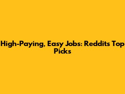High-Paying, Easy Jobs: Reddit's Top Picks