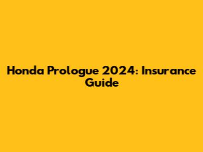 Honda Prologue 2024: Insurance Guide