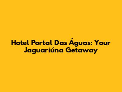 Hotel Portal Das Águas: Your Jaguariúna Getaway