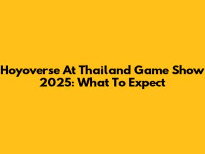 Hoyoverse At Thailand Game Show 2025: What To Expect