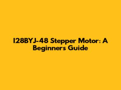 I28BYJ-48 Stepper Motor: A Beginner's Guide