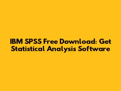 IBM SPSS Free Download: Get Statistical Analysis Software