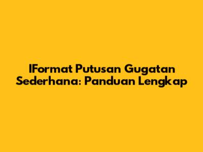IFormat Putusan Gugatan Sederhana: Panduan Lengkap