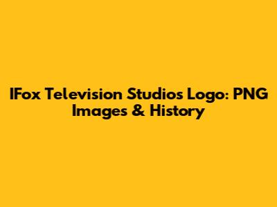 IFox Television Studios Logo: PNG Images & History