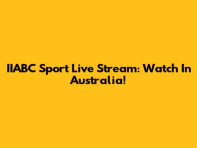 IIABC Sport Live Stream: Watch In Australia!