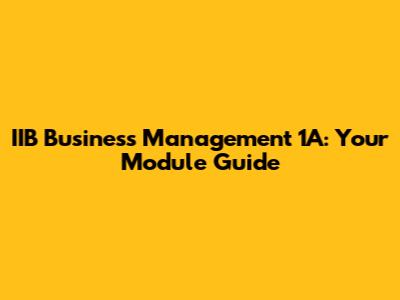 IIB Business Management 1A: Your Module Guide